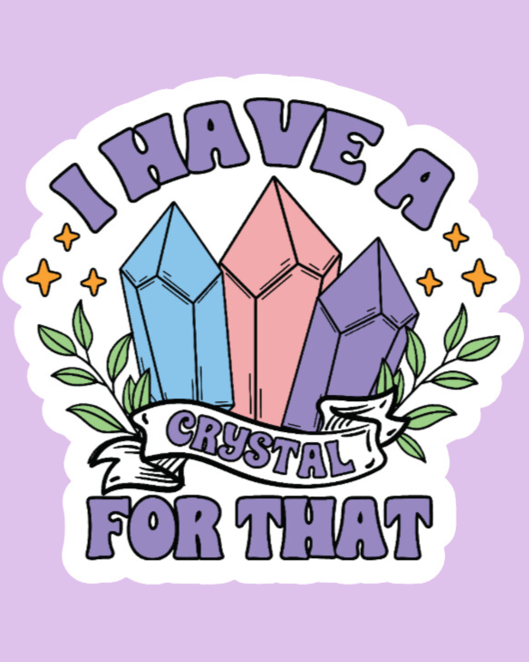 "I Have a Crystal for That" Sticker