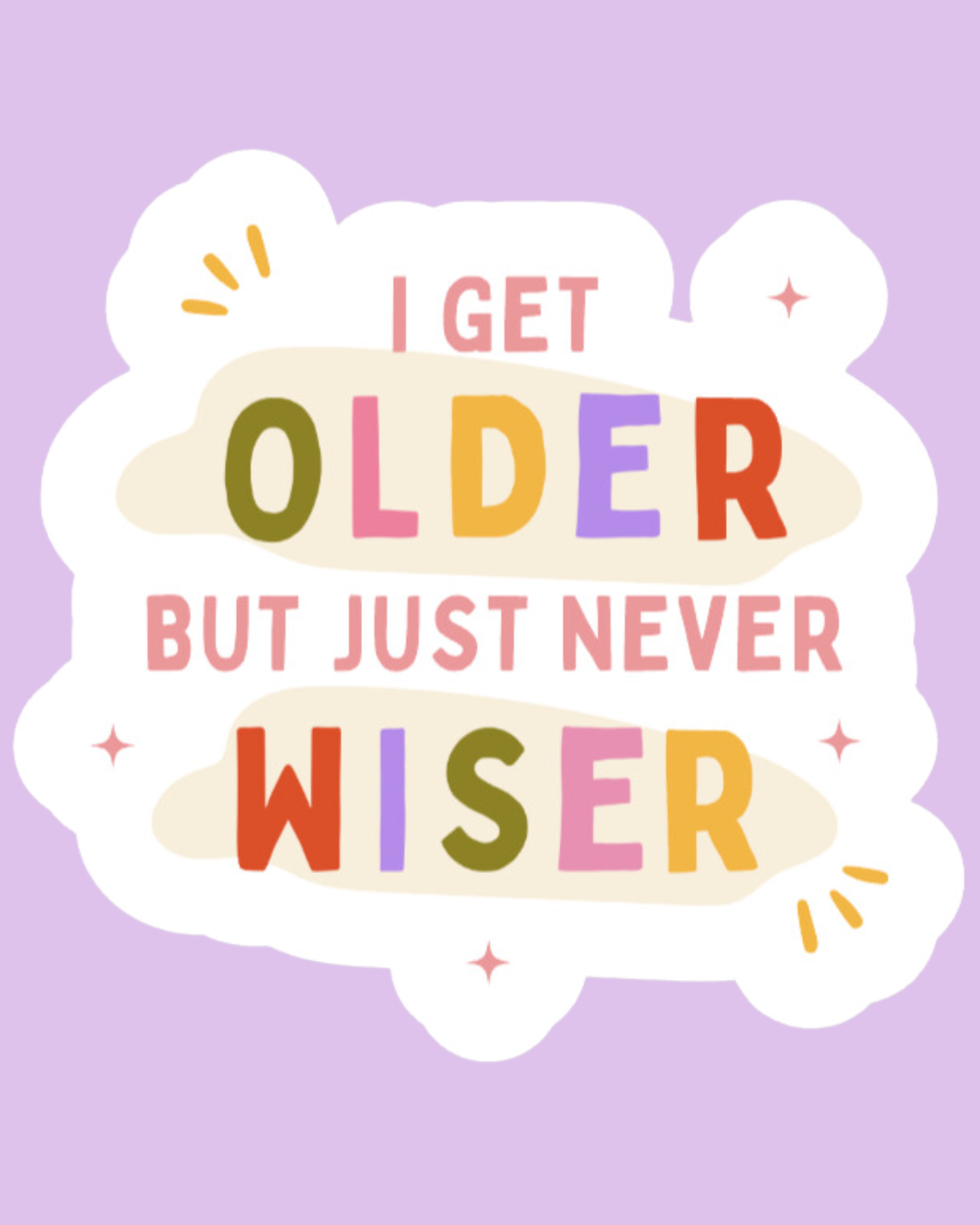 "I Get Older but Just Never Wiser"  Taylor Swift Sticker