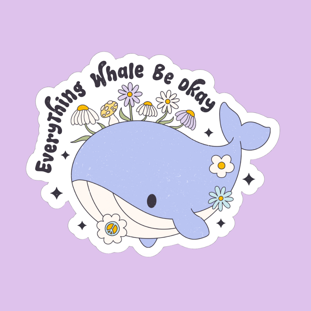 "Everything Whale Be Okay" Sticker