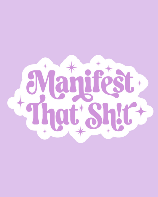 Manifest That Sh!t Sticker