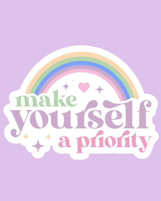 Make Yourself a Priority Sticker